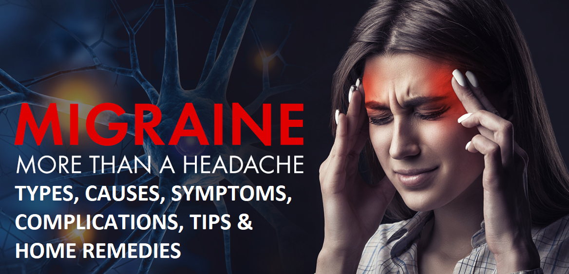 Migraine: Types, Causes, Tips, and Home Remedies